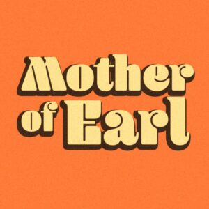 Mother of Earl